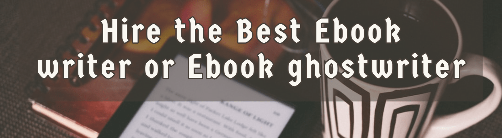 Hire Ebook writer- Best ebook ghostwriter [2020]
