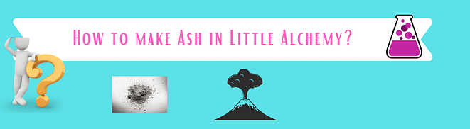 How To Make Ash In Little Alchemy