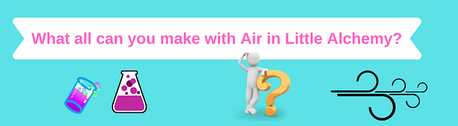 19 unique Elements to make in Little Alchemy with Air [2021] How To Make Air In Little Alchemy