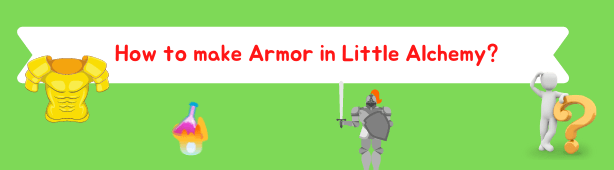 How to make Armor in Little Alchemy? - Little Alchemy Guide