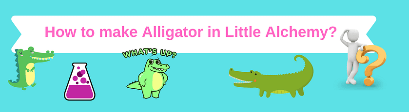 How to make Alligator in Little Alchemy - Little Alchemy Guide